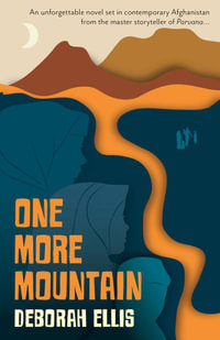 One More Mountain : A Parvana Story - Deborah Ellis