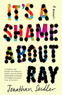 It's a Shame About Ray : A memoir - Jonathan Seidler