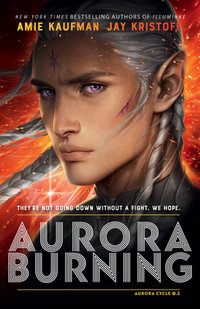 Aurora Burning : The Aurora Cycle 2 - Amie Kaufman