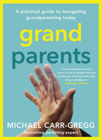 Grandparents : A practical guide to navigating grandparenting today - Michael Carr-Gregg