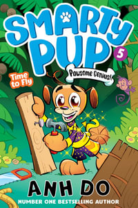 Time to Fly : Smarty Pup 5 - Anh Do