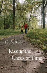 Kissing the Cheek of Time - Laurie Brady