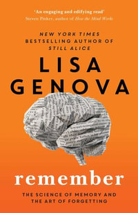 Remember : The Science of Memory and the Art of Forgetting - Lisa Genova