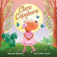 Clara Capybara - Aleesah Darlison