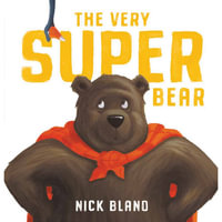 The Very Super Bear : Cranky Bear - Nick Bland