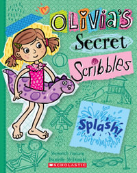 Splash! : Olivia's Secret Scribbles - Meredith Costain