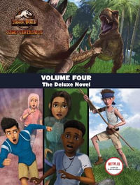 Jurassic World Camp Cretaceous : Volume Four: The Deluxe Junior Novelization (Universal)