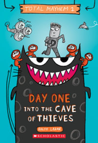 Day One: Into the Cave of Thieves : Total Mayhem: Book 1 - Ralph Lazar