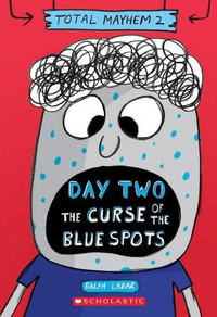 Day Two: The Curse of the Blue Spots : Total Mayhem: Book 2 - Ralph Lazar