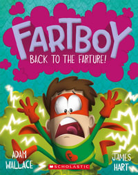 Back to the Farture! : Fartboy: Book 9 - Adam Wallace