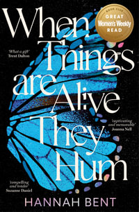 When Things are Alive They Hum - Hannah Bent