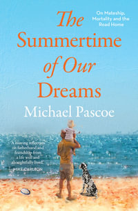 The Summertime of Our Dreams - Michael Pascoe