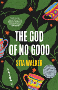 The God of No Good : SHORTLISTED FOR THE NSW PREMIER'S LITERARY AWARDS - Sita Walker