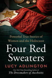 Four Red Sweaters : Powerful true stories of women and the Holocaust - Lucy Adlington