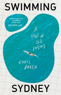 Swimming Sydney : A tale of 52 swims - Chris Baker