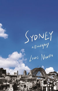 Sydney : A biography - Louis Nowra