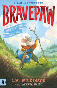 Bravepaw and the Heartstone of Alluria : Bravepaw 1 - Lavanya Naidu