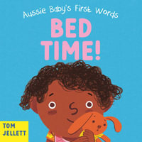 Bed Time! : Aussie Baby's First Words 2 - Tom Jellett