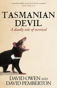 Tasmanian Devil : A deadly tale of survival - David Owen