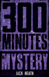 300 Minutes of Mystery : Minutes of Danger - Jack Heath