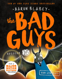 The Bad Guys: Episode 16 : The Others?! - Aaron Blabey