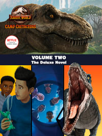 Jurassic World Camp Cretaceous: Volume Two : The Deluxe Junior Novelization (Universal) - Steve Behling