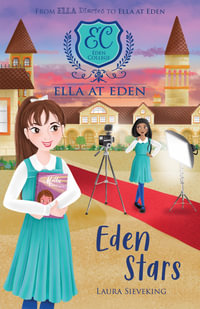 Ella at Eden: Eden Stars : Ella at Eden: Book 7 - Laura Sieveking