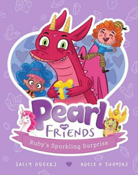 Pearl and Friends : Ruby's Sparkling Surprise : Pearl and Friends : Book 1 - Sally Odgers