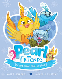 Pearl and Friends : Tweet and the Icebird : Pearl and Friends : Book 2 - Sally Odgers