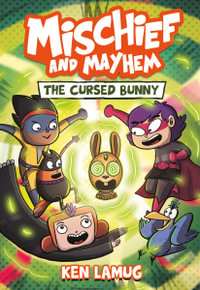 The Cursed Bunny : Mischief and Mayhem: Book 2 - Ken Lamug