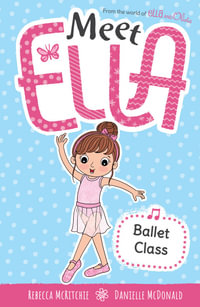 Meet Ella: Ballet Class : Book 5 - Rebecca McRitchie