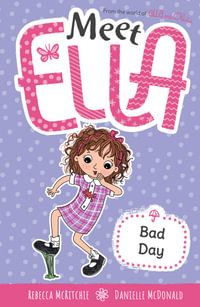 Meet Ella: Bad Day : Meet Ella: Book 7 - Rebecca McRitchie