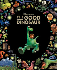 The Good Dinosaur : Disney Pixar: Classic Collection: Book 35