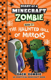 The Haunted Hall of Mirrors : Diary of a Minecraft Zombie: Book 37 - Zack Zombie