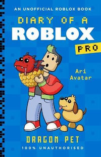 Dragon Pet : Diary of a Roblox Pro: Book 2 - Ari Avatar