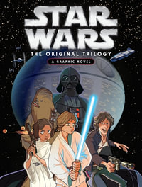 Star Wars : The Original Trilogy: A Graphic Novel - Star Wars