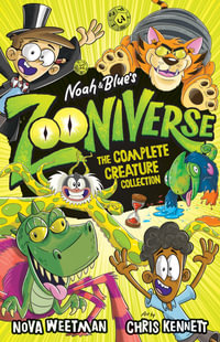 The Complete Creature Collection : Noah and Blue's Zooniverse - Nova Weetman