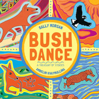 Bush Dance : A Treasury of Stories - Sally Morgan