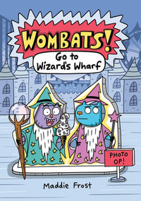 Wombats : Go to Wizard's Wharf : Wombats! - Maddie Frost