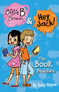 The Book Buddies : Billie B Brown and Hey Jack! - Sally Rippin