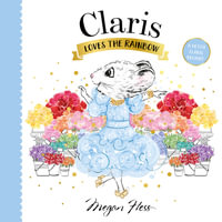 Claris Loves the Rainbow : A Petite Claris Delight - Megan Hess