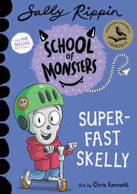 Super-Fast Skelly : School of Monsters - Sally Rippin