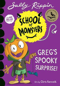 Greg's Spooky Surprise! : School of Monsters: Greg's Spooky Surprise! - Sally Rippin