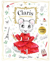 Colour with Claris! : Claris: The Chicest Mouse in Paris - Megan Hess