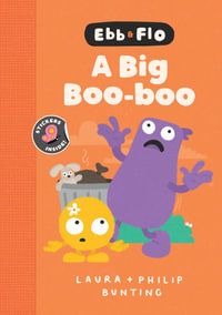 Ebb and Flo A Big Boo-Boo : Ebb and Flo - Laura Bunting