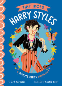 Tiny Idols: Harry Styles : A Baby's First Biography - J.D Forester