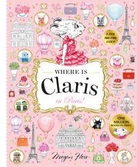 Where is Claris in Paris! : Claris: A Look-and-find Story! - Megan Hess