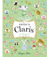 Where is Claris at Easter! : Claris: A Look-and-find Story! - Megan Hess