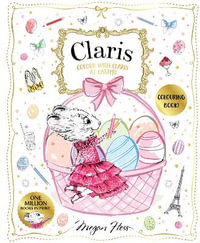 Colour with Claris at Easter! : A Claris: The Chicest Mouse in Paris Activity Book - Megan Hess