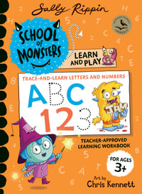 ABC 123: Trace and Learn : School of Monsters: Learn and Play Workbook - Sally Rippin